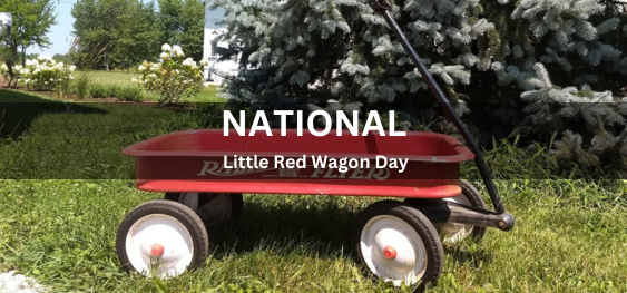 National Little Red Wagon Day[राष्ट्रीय लिटिल रेड वैगन दिवस]